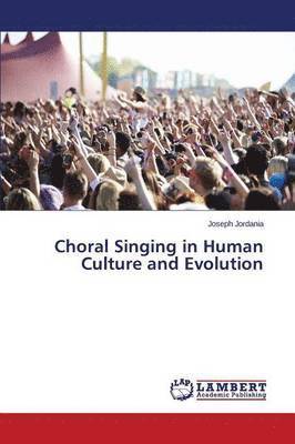 Jordania Joseph, Joseph Jordania - Choral Singing in Human Culture and Evolution, Häftad