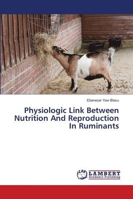 Physiologic Link Between Nutrition And Reproduction In Ruminants 1