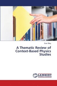 bokomslag A Thematic Review of Context-Based Physics Studies