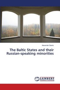 bokomslag The Baltic States and their Russian-speaking minorities