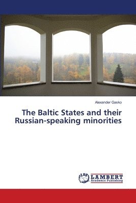 The Baltic States and their Russian-speaking minorities 1