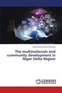 bokomslag The multinationals and community development in Niger Delta Region