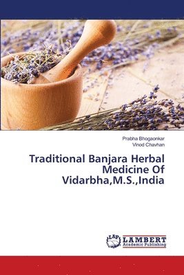 Traditional Banjara Herbal Medicine Of Vidarbha, M.S., India 1