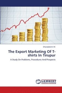 bokomslag The Export Marketing Of T-shirts In Tirupur