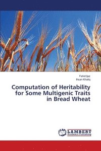 bokomslag Computation of Heritability for Some Multigenic Traits in Bread Wheat