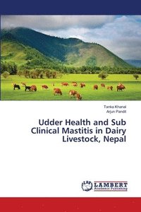 bokomslag Udder Health and Sub Clinical Mastitis in Dairy Livestock, Nepal