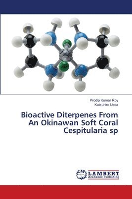 bokomslag Bioactive Diterpenes From An Okinawan Soft Coral Cespitularia sp