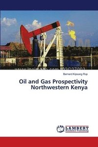 bokomslag Oil and Gas Prospectivity Northwestern Kenya