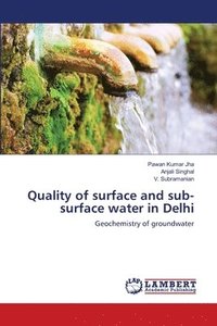bokomslag Quality of surface and sub-surface water in Delhi
