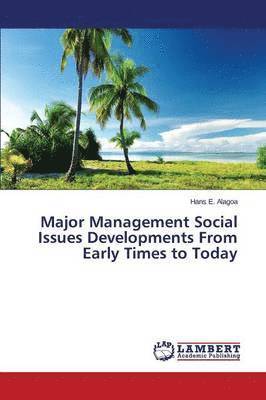 Major Management Social Issues Developments From Early Times to Today 1