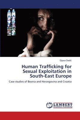 bokomslag Human Trafficking for Sexual Exploitation in South-East Europe