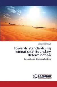bokomslag Towards Standardizing Intenational Boundary Determination