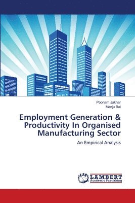 Employment Generation & Productivity In Organised Manufacturing Sector 1