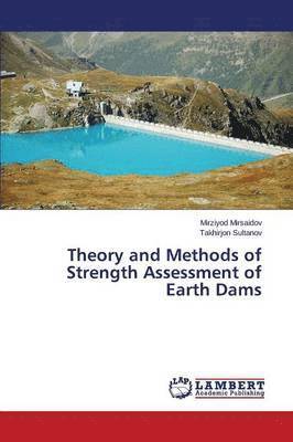 Theory and Methods of Strength Assessment of Earth Dams 1