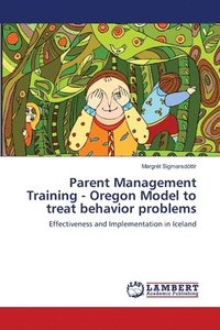 bokomslag Parent Management Training - Oregon Model to treat behavior problems