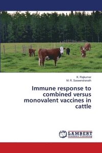 bokomslag Immune response to combined versus monovalent vaccines in cattle