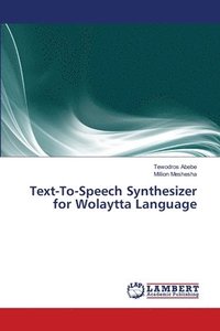 bokomslag Text-To-Speech Synthesizer for Wolaytta Language