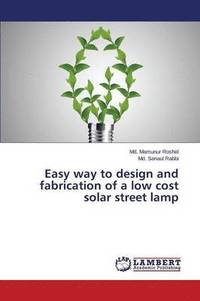 bokomslag Easy way to design and fabrication of a low cost solar street lamp