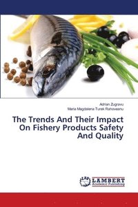 bokomslag The Trends And Their Impact On Fishery Products Safety And Quality