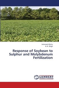 bokomslag Response of Soybean to Sulphur and Molybdenum Fertilization