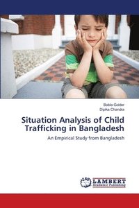 bokomslag Situation Analysis of Child Trafficking in Bangladesh