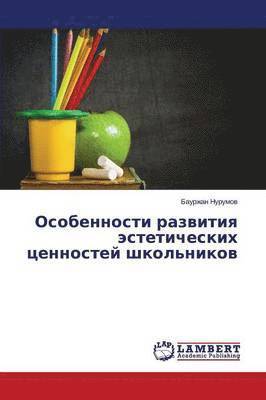 bokomslag Osobennosti razvitiya esteticheskikh tsennostey shkol'nikov