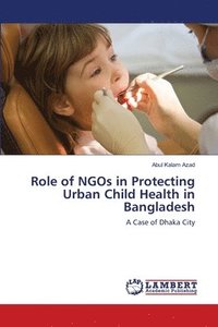 bokomslag Role of NGOs in Protecting Urban Child Health in Bangladesh