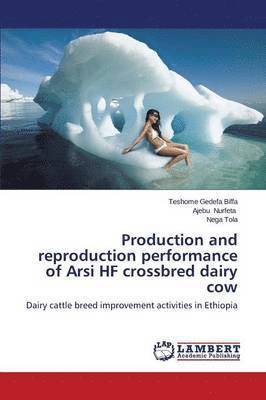 bokomslag Production and Reproduction Performance of Arsi Hf Crossbred Dairy Cow
