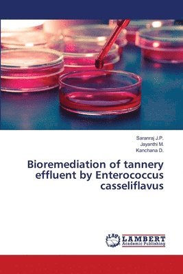 Bioremediation of tannery effluent by Enterococcus casseliflavus 1