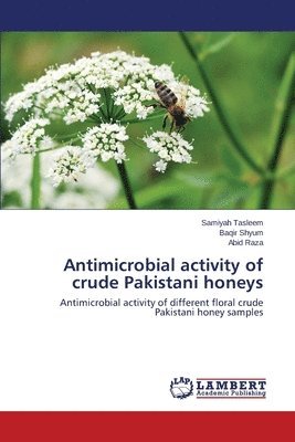 Antimicrobial activity of crude Pakistani honeys 1