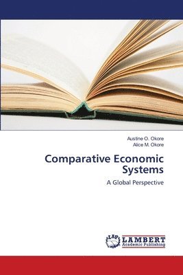 Austine O Okore, Alice M Okore, Austine O. Okore, Alice M. Okore - Comparative Economic Systems, Häftad