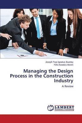 Managing the Design Process in the Construction Industry 1