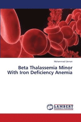 Muhammad Usman - Beta Thalassemia Minor With Iron Deficiency Anemia, Häftad
