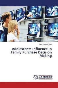 bokomslag Adolescents Influence In Family Purchase Decision Making