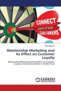 bokomslag Relationship Marketing and Its Effect on Customer Loyalty
