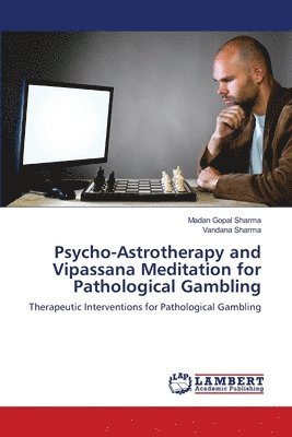 Psycho-Astrotherapy and Vipassana Meditation for Pathological Gambling 1