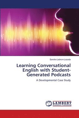 Learning Conversational English with Student-Generated Podcasts 1
