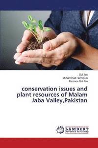 bokomslag conservation issues and plant resources of Malam Jaba Valley, Pakistan