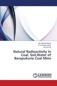 bokomslag Natural Radioactivity in Coal, Soil, Water of Barapukuria Coal Mine