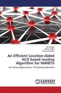 bokomslag An Efficient Location-Aided ACO based routing Algorithm for MANETs