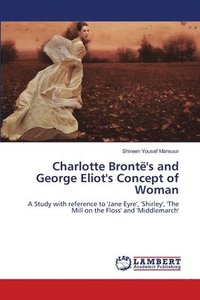 bokomslag Charlotte Bront's and George Eliot's Concept of Woman