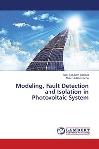 bokomslag Modeling, Fault Detection and Isolation in Photovoltaic System