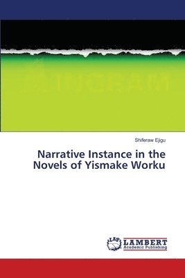 bokomslag Narrative Instance in the Novels of Yismake Worku