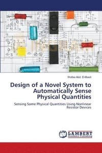 bokomslag Design of a Novel System to Automatically Sense Physical Quantities