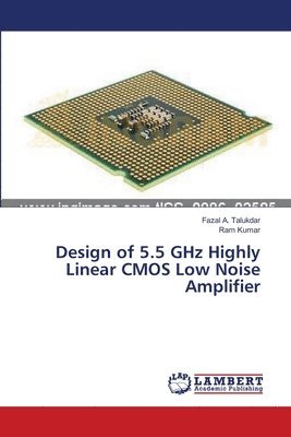 Design of 5.5 GHz Highly Linear CMOS Low Noise Amplifier 1