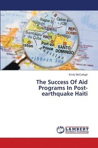 bokomslag The Success Of Aid Programs In Post-earthquake Haiti