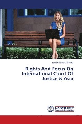 bokomslag Rights And Focus On International Court Of Justice & Asia