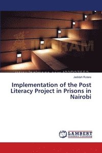 bokomslag Implementation of the Post Literacy Project in Prisons in Nairobi