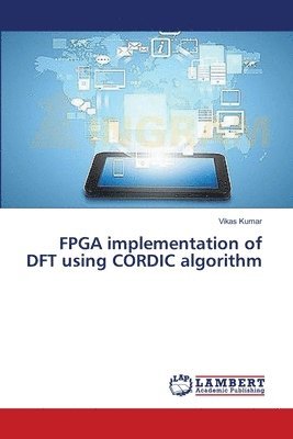 Vikas Kumar - FPGA implementation of DFT using CORDIC algorithm, Häftad