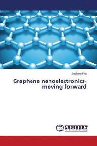 bokomslag Graphene nanoelectronics-moving forward